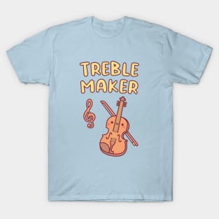 Cute Violin, Treble Maker Funny Music Pun T-Shirt